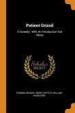 Patient Grissil: A Comedy: With An Introduction And Notes
