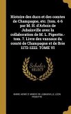 Histoire des ducs et des comtes de Champagne, etc. (tom. 4-6 par M. H. d'Arbois de Jubainville avec la collaboration de M. L. Pigeotte.-tom. 7. Livre des vassaux du comté de Champagne et de Brie 1172-1222. TOME VI