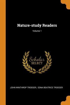 Nature-study Readers; Volume 1 - Troeger, John Winthrop