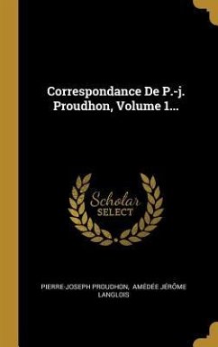 Correspondance De P.-j. Proudhon, Volume 1... - Proudhon, Pierre-Joseph