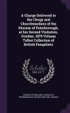 A Charge Delivered to the Clergy and Churchwardens of the Diocese of Peterborough, at his Second Visitation, October, 1875 Volume Talbot Collection of British Pamphlets