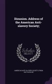 Disunion. Address of the American Anti-slavery Society;