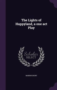 The Lights of Happyland, a one act Play - Short, Marion