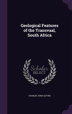 Geological Features of the Transvaal, South Africa - Alford, Charles John