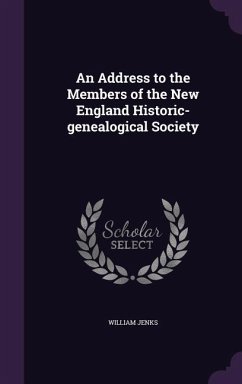 An Address to the Members of the New England Historic-genealogical Society - Jenks, William