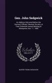 Gen. John Sedgwick: An Address Delivered Before the Vermont Officers' Reunion Society, at Their Sixteenth Annual Meeting at Montpelier, No