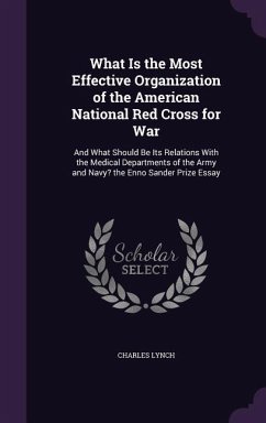 What Is the Most Effective Organization of the American National Red Cross for War - Lynch, Charles