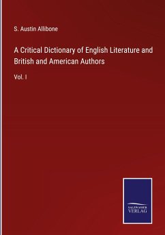 A Critical Dictionary of English Literature and British and American Authors - Allibone, S. Austin