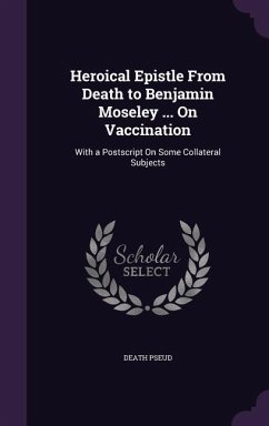 Heroical Epistle From Death to Benjamin Moseley ... On Vaccination - Pseud, Death