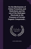 On the Mechanism of Oxime Formation and Hydrolysis and the use of the Hydrogen Electrode in the Presence of Certain Organic Compounds ..