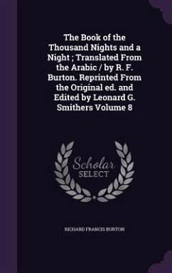 The Book of the Thousand Nights and a Night; Translated From the Arabic / by R. F. Burton. Reprinted From the Original ed. and Edited by Leonard G. Sm - Burton, Richard Francis