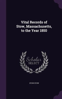 Vital Records of Stow, Massachusetts, to the Year 1850 - Stow, Stow