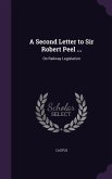 A Second Letter to Sir Robert Peel ...