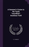 A Summer's Cruise in the Yacht swordfish, Auxiliary Yawl