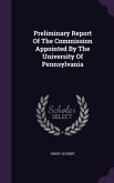 Preliminary Report Of The Commission Appointed By The University Of Pennsylvania