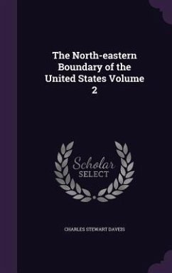 The North-eastern Boundary of the United States Volume 2 - Daveis, Charles Stewart