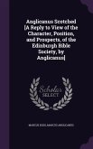 Anglicanus Scotched [A Reply to View of the Character, Position, and Prospects, of the Edinburgh Bible Society, by Anglicanus]