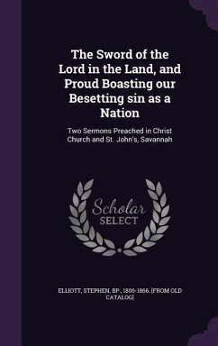 Cover The Sword of the Lord in the Land, and Proud Boasting our Besetting sin as a Nation: Two Sermons Preached in Christ Church and St. John's, Savannah