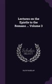 Lectures on the Epistle to the Romans ... Volume 3