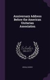 Anniversary Address Before the American Unitarian Association