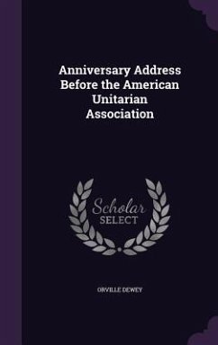 Anniversary Address Before the American Unitarian Association - Dewey, Orville