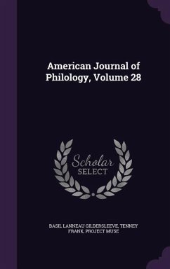 American Journal of Philology, Volume 28 - Gildersleeve, Basil Lanneau; Frank, Tenney