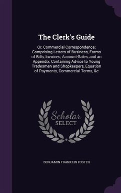 The Clerk's Guide - Foster, Benjamin Franklin