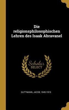 Die Religionsphilosophischen Lehren Des Isaak Abravanel - Guttmann, Jacob