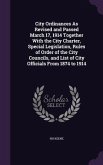 City Ordinances As Revised and Passed March 17, 1914 Together With the City Charter, Special Legislation, Rules of Order of the City Councils, and Lis