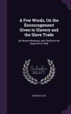 A Few Words, On the Encouragement Given to Slavery and the Slave Trade: By Recent Measures, and Chiefly by the Sugar Bill of 1846