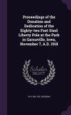 Proceedings of the Donation and Dedication of the Eighty-two Feet Steel Liberty Pole at the Park in Garnavillo, Iowa, November 7, A.D. 1918