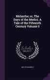 Melanthe; or, The Days of the Medici. A Tale of the Fifteenth Century Volume 3