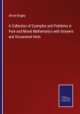 A Collection of Examples and Problems in Pure and Mixed Mathematics with Answers and Occasional Hints