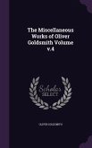 The Miscellaneous Works of Oliver Goldsmith Volume v.4