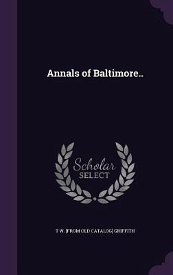 Annals of Baltimore.. Annals of Baltimore..
