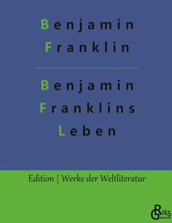 Benjamin Franklins Leben - Franklin, Benjamin