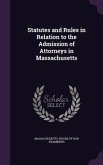Statutes and Rules in Relation to the Admission of Attorneys in Massachusetts
