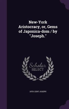 Cover New-York Aristocracy, or, Gems of Japonica-dom / by 