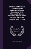 The Present Financial Situation of the American Railroads. Considered With Reference to Senator Cummins' Speech in the Senate of the United States in