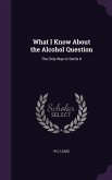 What I Know About the Alcohol Question: The Only Way to Settle It