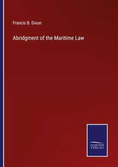 Abridgment of the Maritime Law - Dixon, Francis B.