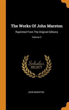 The Works Of John Marston - Marston, John