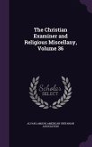 The Christian Examiner and Religious Miscellany, Volume 36