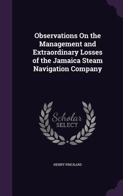 Observations On the Management and Extraordinary Losses of the Jamaica Steam Navigation Company - Pinckard, Henry