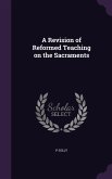 A Revision of Reformed Teaching on the Sacraments