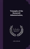 Triumphs of the Roosevelt Administration,