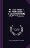 An Enumeration of the Plants Collected in Central America by Dr. W. C. Shannon