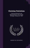 Christian Patriotism: A Sermon Delivered in the Representatives' Hall, Lansing, Michigan, February 22, 1863