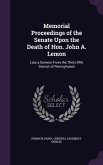 Memorial Proceedings of the Senate Upon the Death of Hon. John A. Lemon: Late a Senator From the Thirty-fifth District of Pennsylvania