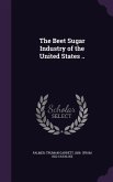 The Beet Sugar Industry of the United States ..